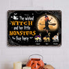 89Customized The Wicked Witch And Her Little Monsters Cats Live Here Printed Metal Sign