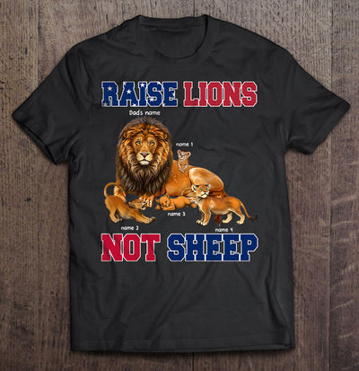 89Customized Raise Lions not Sheep USA Flag Lion Dad Lion Father Shirt