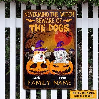 89Customized Nevermind The Witch Beware Of The Dogs Personalized Printed Metal Sign