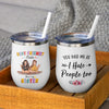 89Customized You had me at i hate people too personalized (No straw included) wine tumbler