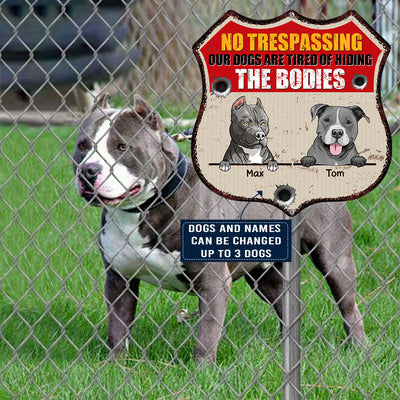 89Customized No Trespassing Our Dogs Are Tired Funny Personalized Shield Metal Sign