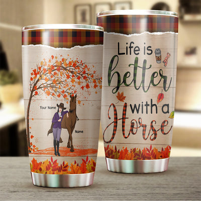89Customized Life is better with a horse personalized tumbler