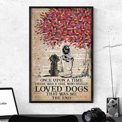 89Customized Once Upon A Time There Was A Girl Who Really Loved Dogs Poster