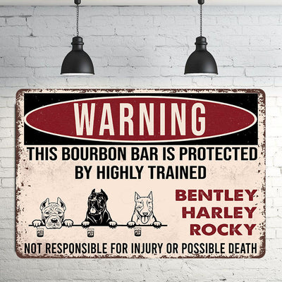89Customized This Bourbon bar is protected by highly trained dogs Customized Printed Metal Sign