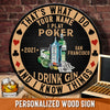 89Customized I play poker I drink Gin and I know things Customized Wood Sign