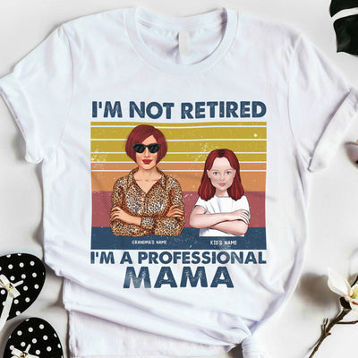 89Customized I’m not retired I’m a professional Grandma Tshirt