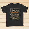 89Customized I smoke cigar and I know things Shirt