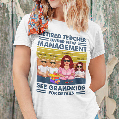 89Customized Retired teacher under new management see grandkids for details Customized Shirt