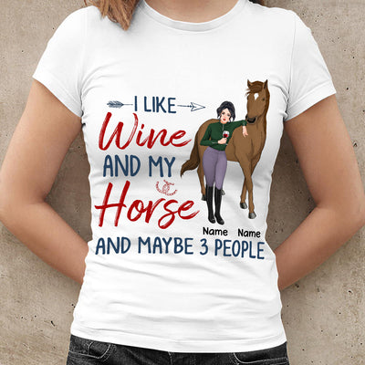 89Customized I Like Horses And Wine And Maybe 3 People 2 Personalized Shirt