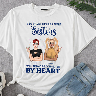 89Customized Side by sides or miles apart sisters will always be connected by heart Customized Shirt