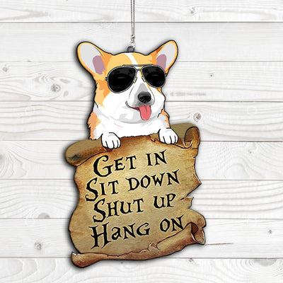 89Customized Get in Sit down Shut up Hang on Dog Lovers Car Ornament