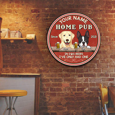 89Customized Home Pub In dog beer I've only had one 2 Customized Wood Sign