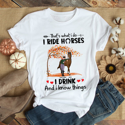 89Customized That's what i do i ride horses i drink and i know things personalized shirt