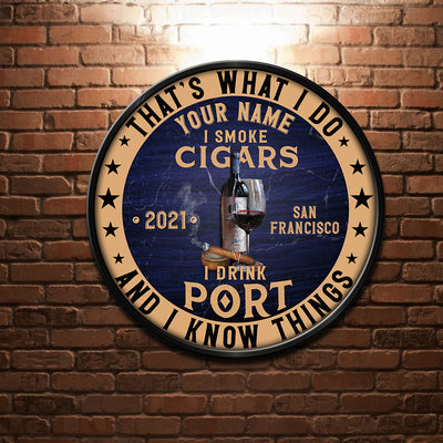 89Customized I drink Port I smoke cigars & I know things Customized Wood Sign