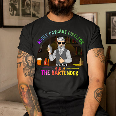 89Customized Adult Daycare Director Aka The Bartender Tshirt