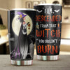 89Customized I am descended from that witch you couldn't burn Customized Tumbler