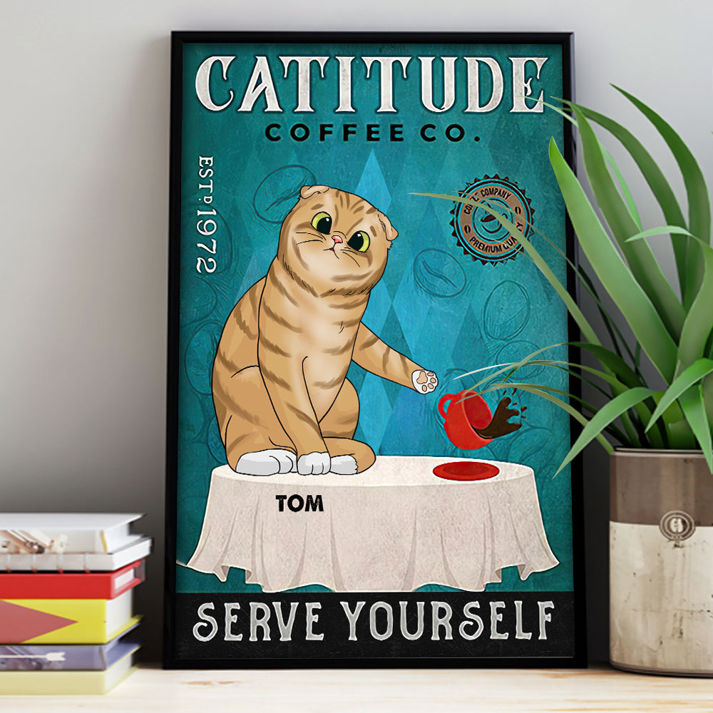 89Customized Catitude Serve Yourself Cat Lovers Personalized Poster