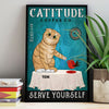 89Customized Catitude Serve Yourself Cat Lovers Personalized Poster