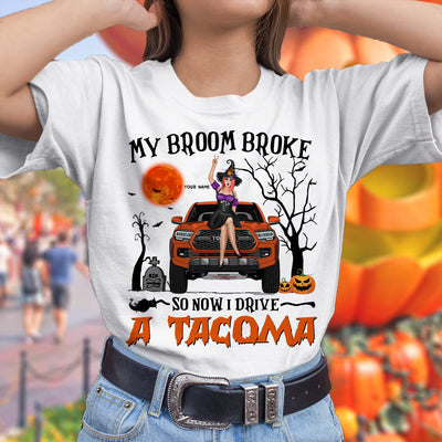 89Customized My Broom Broke So Now I Drive A Tacoma Personalized Shirt