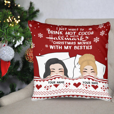 89Customized I just want to drink hot cocoa and watch Hallmark Christmas movies with my besties Personalized Pillow