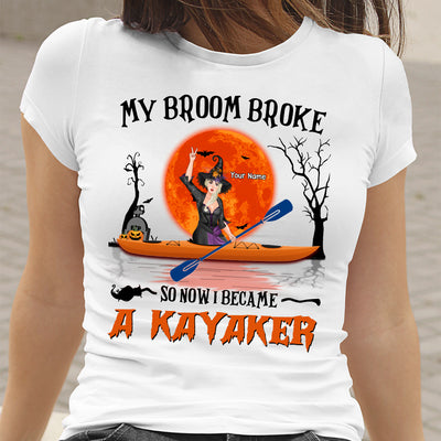 89Customized My broom broke so now I became a kayaker personalized shirt