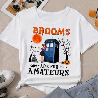 89Customized Brooms are for amateurs tardis version personalized shirt