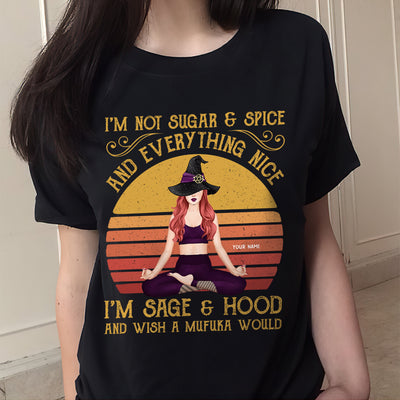 89Customized I'm not sugar & spice not everything nice I'm sage & hood And wish a mufuka would yoga Witch Customized Shirt