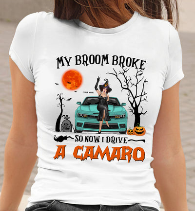 89Customized My Broom Broke So Now I Drive A Camaro Personalized Shirt