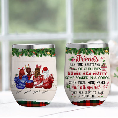 89Customized Friends Are The Fruitcake Of Our Lives Personalized Wine Tumbler