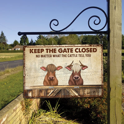 89Customized Keep Gate Closed No Matter What The Cows Tell You Personalized Metal Sign