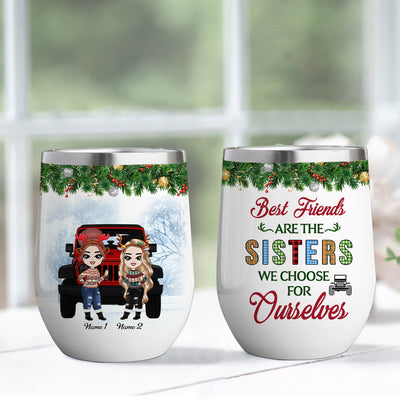 89Customized Best friends are the sisters we choose for ourselves Jeep bestie gift Customized Wine Tumbler