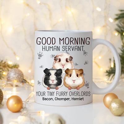 Good Morning Human Servant Your Tiny Furry Overlords Guinea Pigs Personalized Mug
