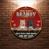 89Customized Great people drink brandy and pet dogs Customized Wood Sign