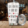 89Customized Turns out I like you a lot more than I had planned Funny Valentine's gift for Lovers Husband Wife Couple Personalized Tumbler