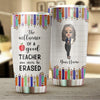 89Customized The influence of a good teacher can never be erased 2 Customized Tumbler