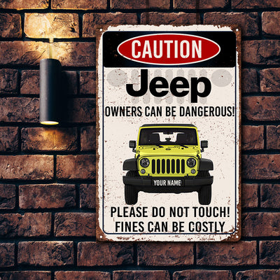 89Customized Jeep owners can be dangerous! please do not touch! fines can be costly Personalized Printed Metal Sign