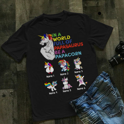 89Customized In a world full of Papasaurus be a Papacorn Unicorn Dad Shirt