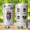 89Customzied But did you die skull messy bun mother personalized tumbler