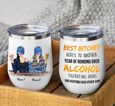 89Customized Here's To Another Year Of Bonding Over Alcohol Besties Personalized Wine Tumbler