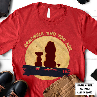 89Customized Remember Who You Are Lion King Lion Dad Shirt