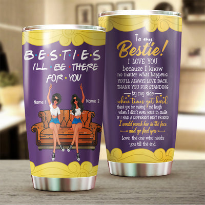 89Customized Besties I'll Be There For You personalized tumbler