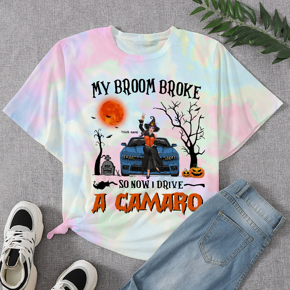 89Customized My broom broke so now I drive camaro tid dye Customized 3D Fullfilled Shirt