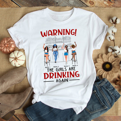 89Customized Warning The girls are drinking again TShirt