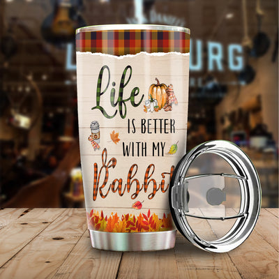 89Customized Life is better with my rabbit Bunny Lovers Personalized Tumbler