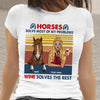 89Customized Horse solve most of my problems wine solve the rest Customized Shirt