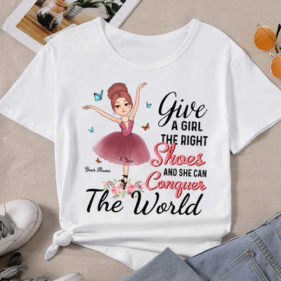 89Customized Give a girl the right shoes and she can conquer the world Customized Shirt
