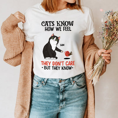 89Customized Cats know how we feel they don't care but they know personalized shirt
