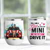 89Customized This Is My Mini No You Can't Drive It Wine Tumbler