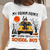 My broom broke so now I drive a school bus witch halloween personalized shirt
