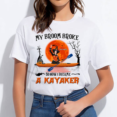 89Customized My broom broke so now I became a kayaker personalized shirt